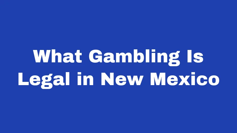 What Gambling Is Legal in New Mexico