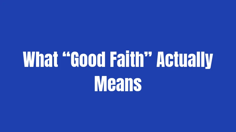 What “Good Faith” Actually Means