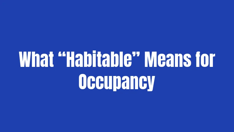 What “Habitable” Means for Occupancy
