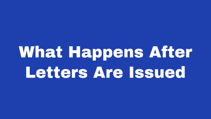 What Happens After Letters Are Issued