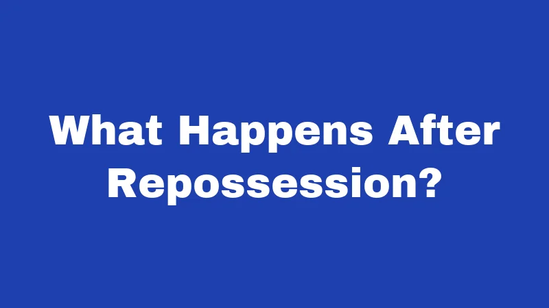 What Happens After Repossession?