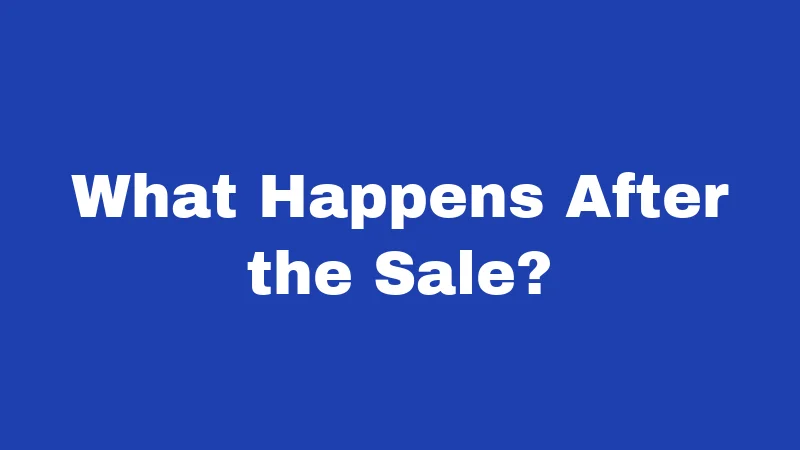What Happens After the Sale?