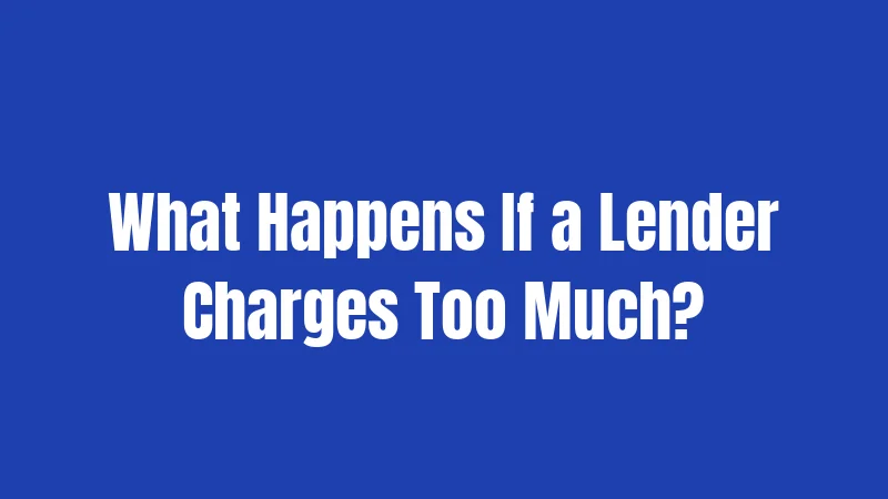 What Happens If a Lender Charges Too Much?