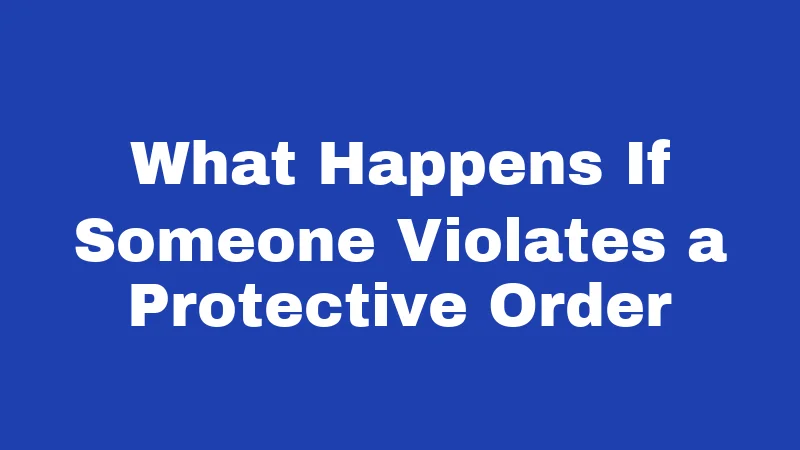 Stalking Laws in Kentucky (2026): Your Safety, Your Rights 3 What Happens If Someone Violates a Protective Order
