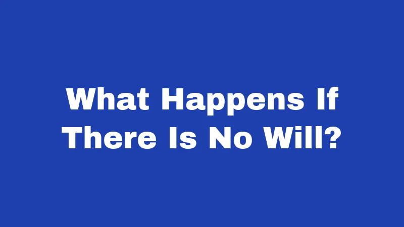 Probate Laws in Mississippi (2026): Protect Your Family Before It's Too Late 2 What Happens If There Is No Will?