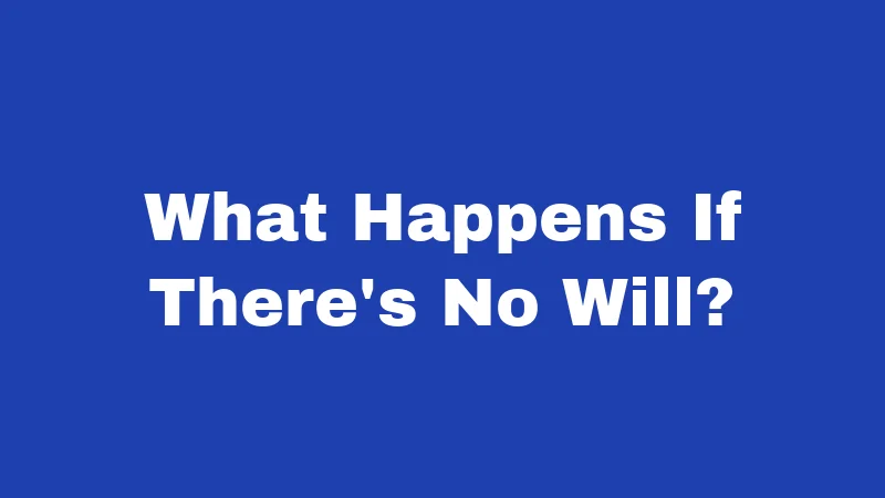 What Happens If There's No Will?