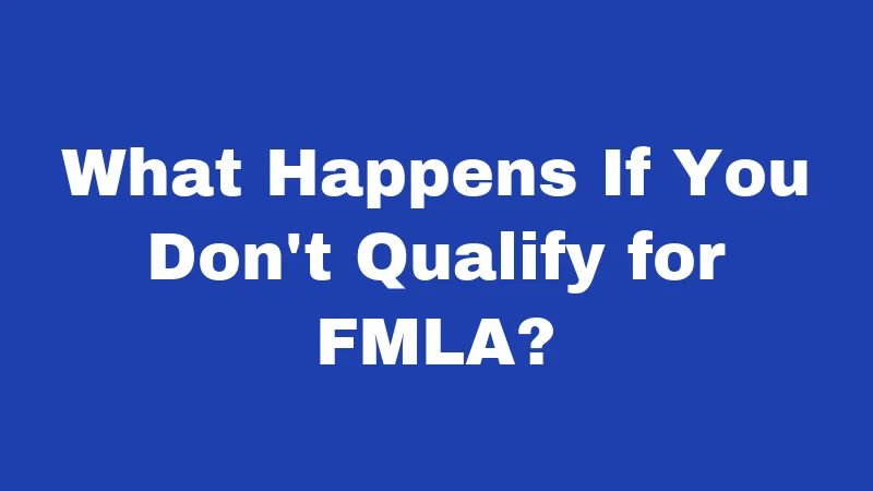 Maternity Leave Laws in Kentucky (2026): Rights Every New Mom Should Know 4 What Happens If You Don't Qualify for FMLA?