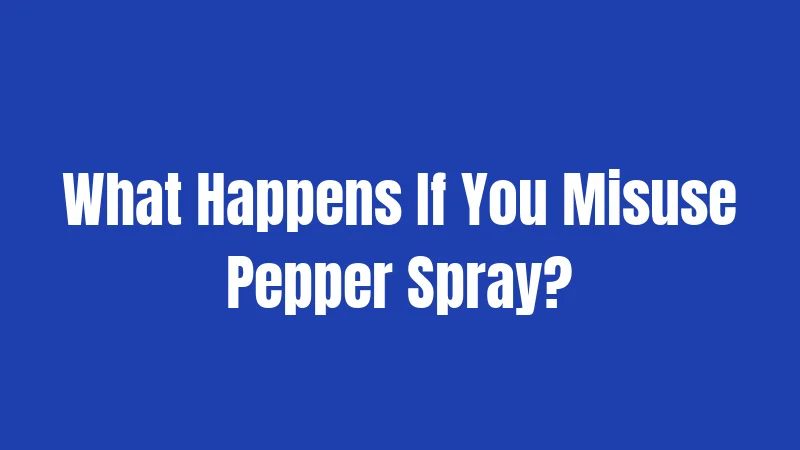 Pepper Spray Laws in Indiana (2026): Your Simple Guide to Legal Carry 3 What Happens If You Misuse Pepper Spray?