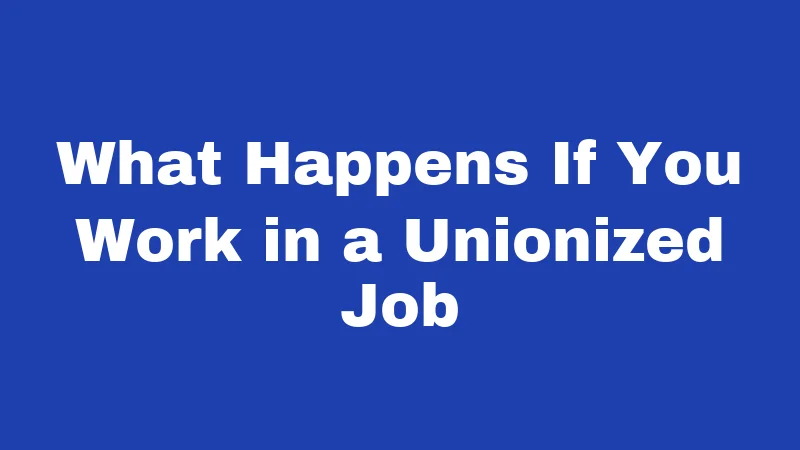 Right to Work Laws in Washington (2026): The Truth May Surprise You 4 What Happens If You Work in a Unionized Job