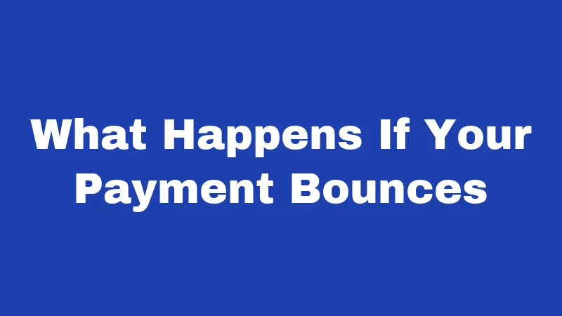 What Happens If Your Payment Bounces