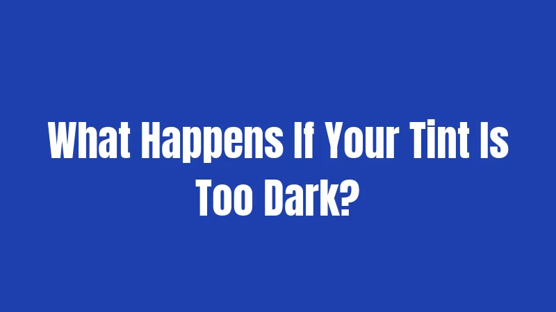 Window Tint Laws in New York (2026): The Complete Guide 3 What Happens If Your Tint Is Too Dark?