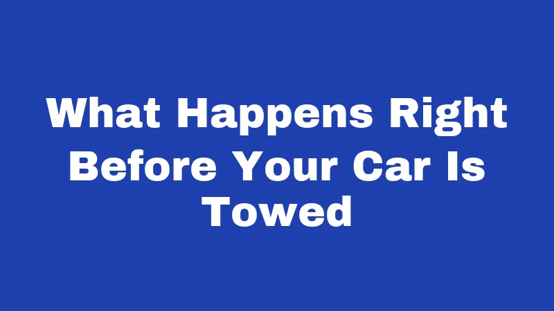 Towing Laws in Kentucky (2026): Your Rights Before They Hook Your Car 2 What Happens Right Before Your Car Is Towed