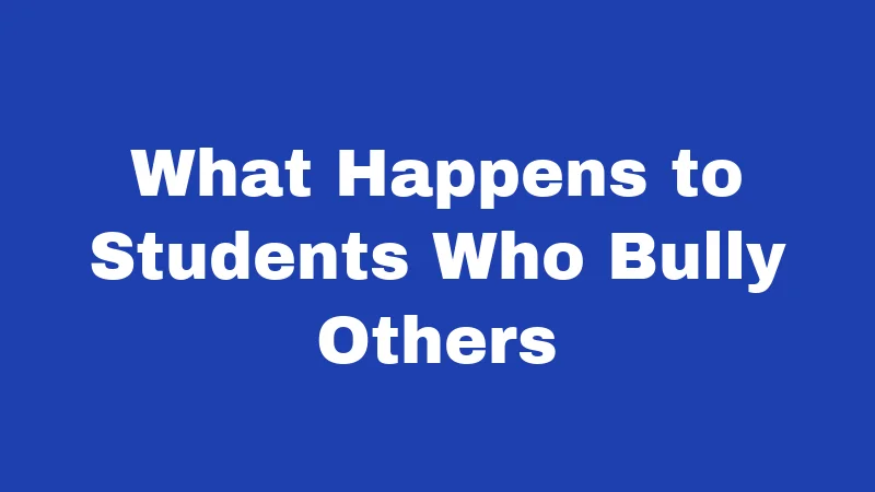 What Happens to Students Who Bully Others
