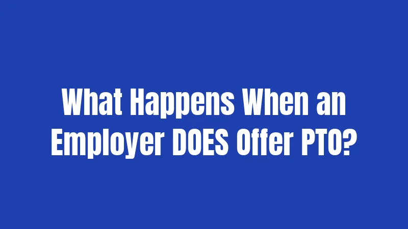 What Happens When an Employer DOES Offer PTO?
