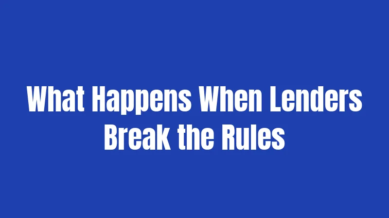 What Happens When Lenders Break the Rules