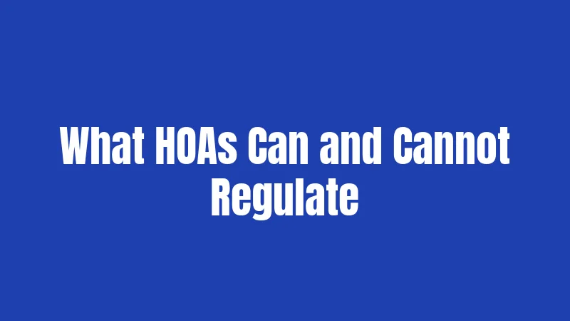 What HOAs Can and Cannot Regulate