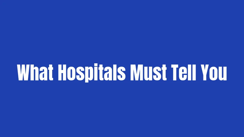What Hospitals Must Tell You