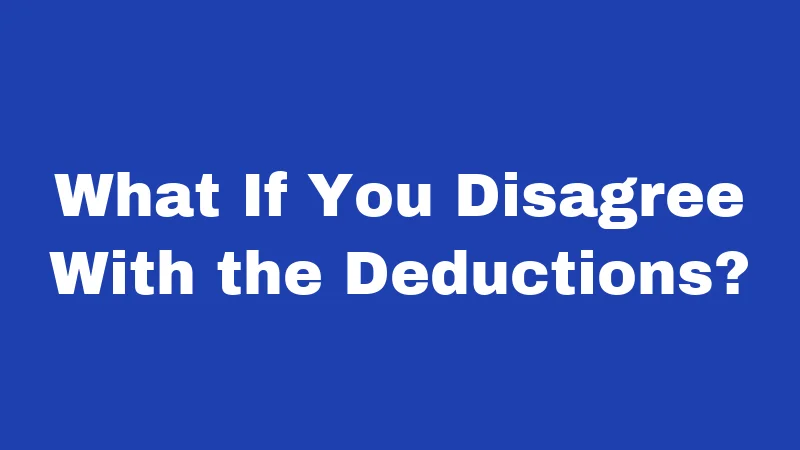 What If You Disagree With the Deductions?