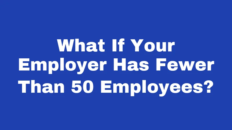 Maternity Leave Laws in Oklahoma (2026): Know Before Baby Arrives 2 What If Your Employer Has Fewer Than 50 Employees?