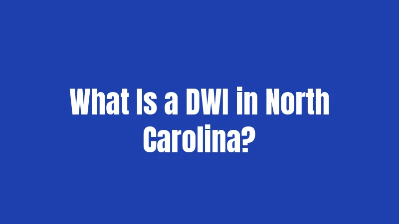 What Is a DWI in North Carolina?