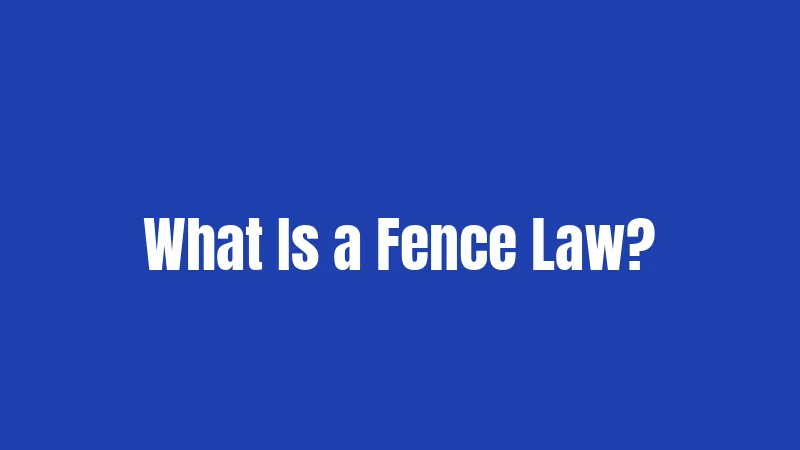What Is a Fence Law?