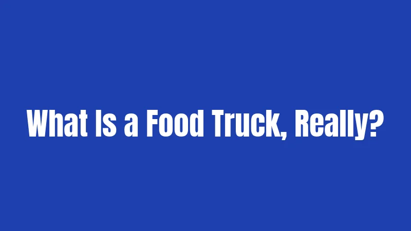 Food Truck Laws in Texas (2026): Everything's About to Change 1 What Is a Food Truck, Really?