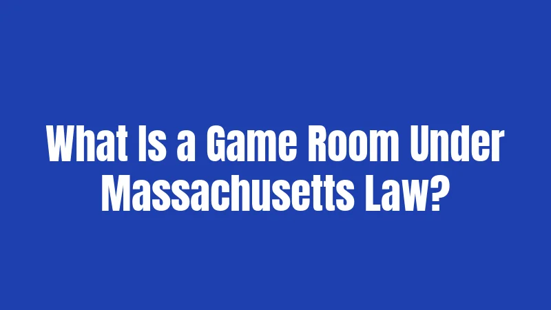 Game Room Laws in Massachusetts (2026): Rules Every Owner Must Know 1 What Is a Game Room Under Massachusetts Law?