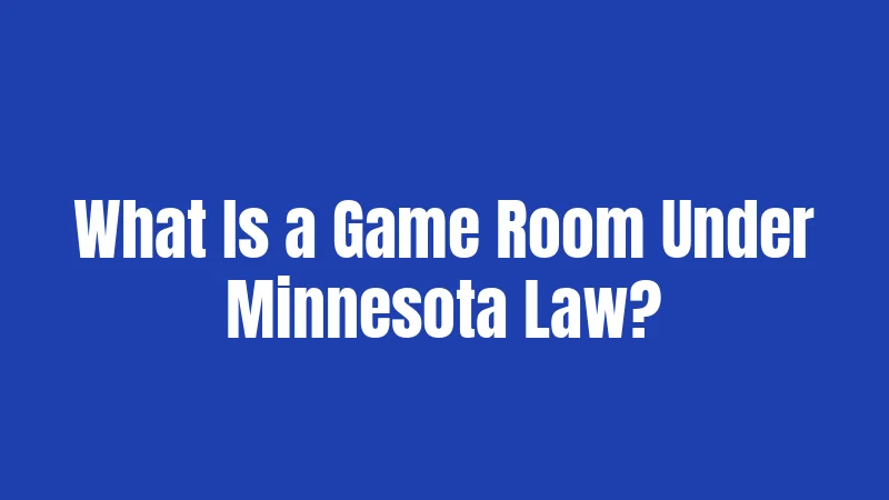 What Is a Game Room Under Minnesota Law?