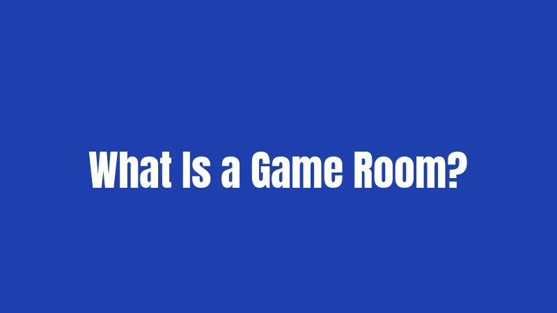 What Is a Game Room?