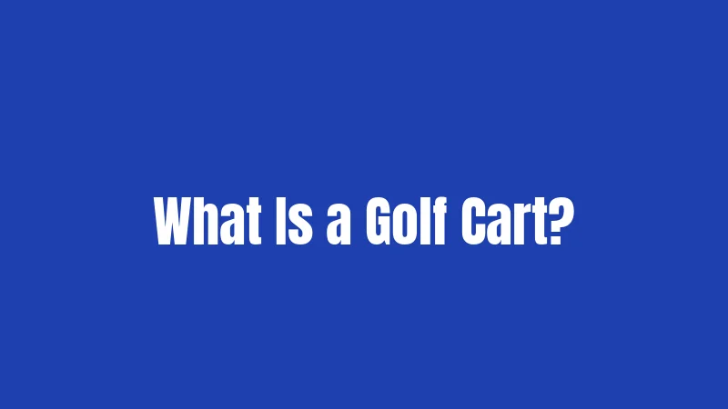 What Is a Golf Cart?