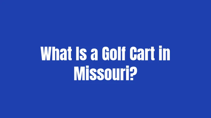 What Is a Golf Cart in Missouri?