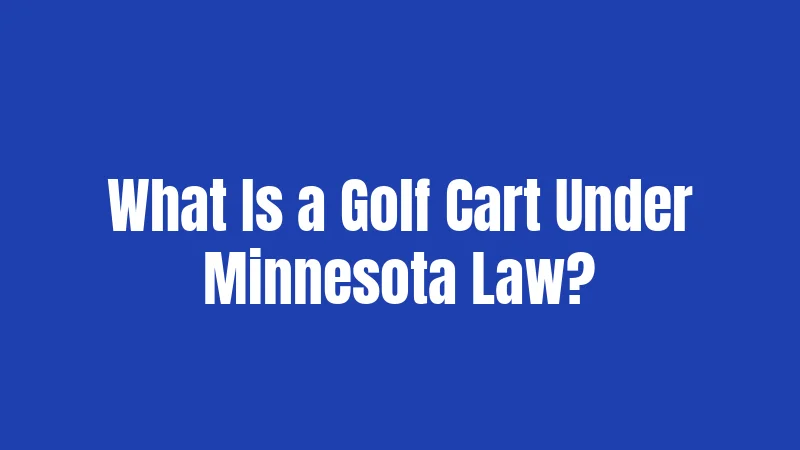 What Is a Golf Cart Under Minnesota Law?