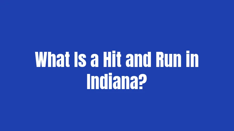 What Is a Hit and Run in Indiana?