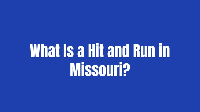 What Is a Hit and Run in Missouri?