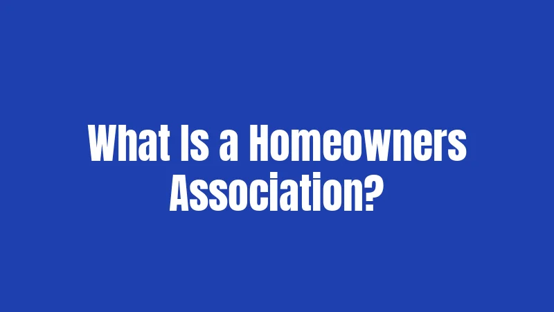 What Is a Homeowners Association?
