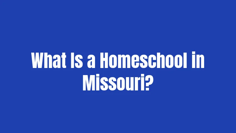 What Is a Homeschool in Missouri?
