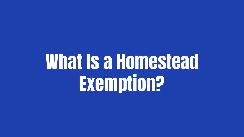 What Is a Homestead Exemption?