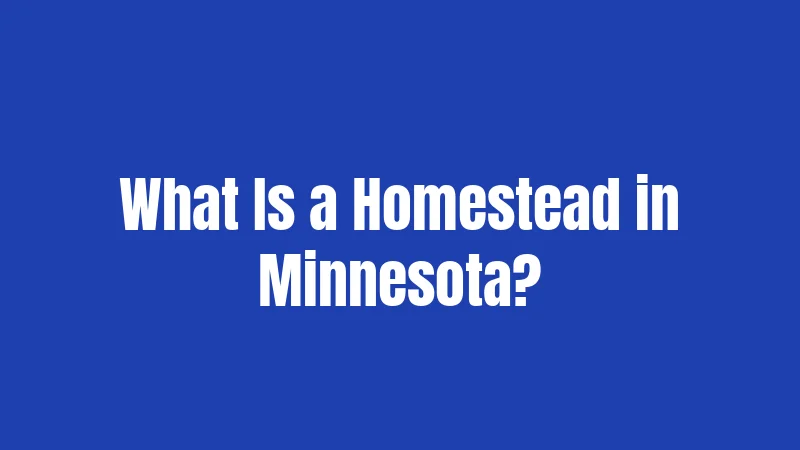 What Is a Homestead in Minnesota?