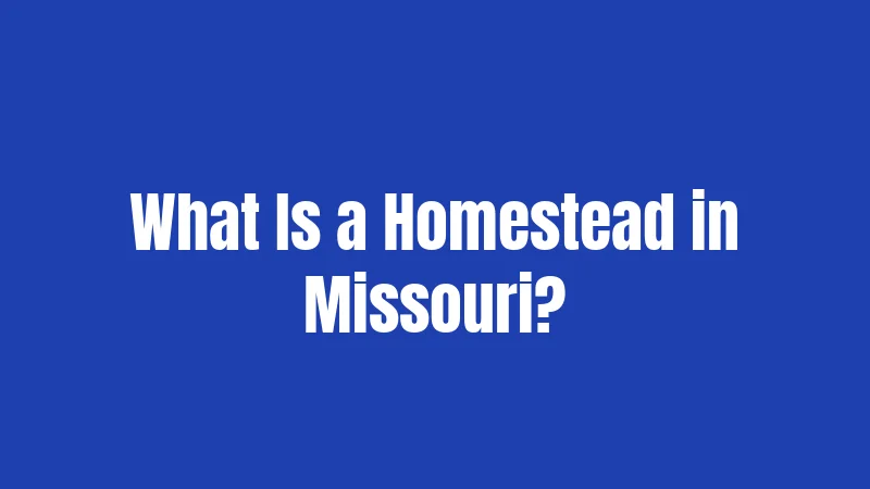 What Is a Homestead in Missouri?