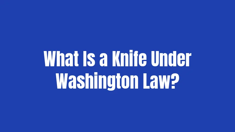 What Is a Knife Under Washington Law?