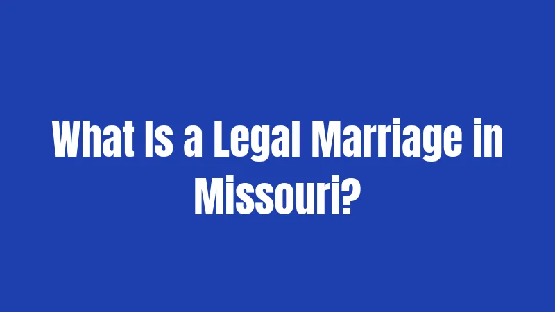 What Is a Legal Marriage in Missouri?