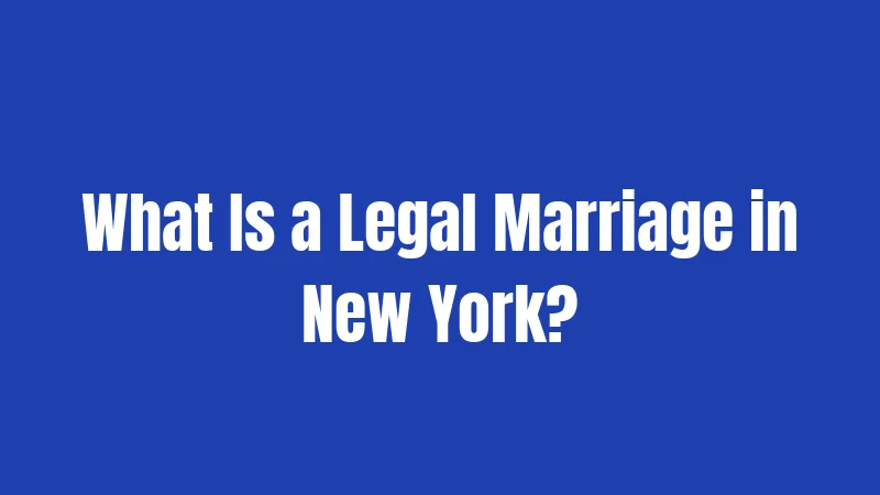 What Is a Legal Marriage in New York?