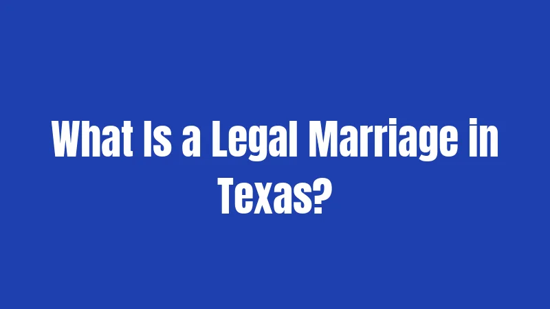 Texas Marriage Laws in 2026: What Actually Matters 1 What Is a Legal Marriage in Texas?