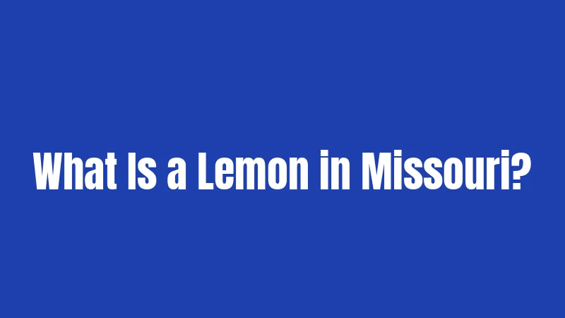 What Is a Lemon in Missouri?