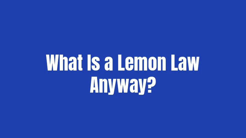 What Is a Lemon Law Anyway?