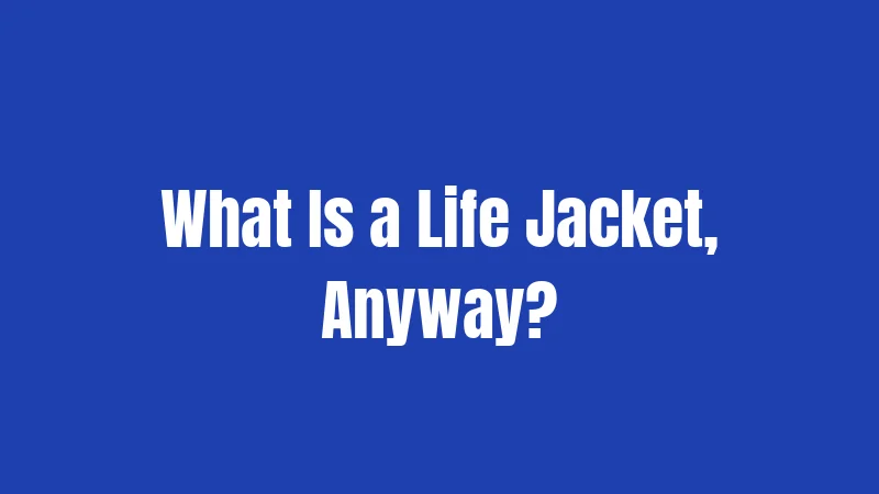 Life Jacket Laws in Florida (2026): Your Complete Guide to Staying Safe and Legal 1 What Is a Life Jacket, Anyway?
