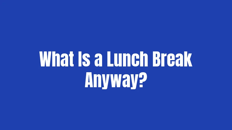 Lunch Break Laws in North Carolina (2026): Breaking Down Your Rights 1 What Is a Lunch Break Anyway?