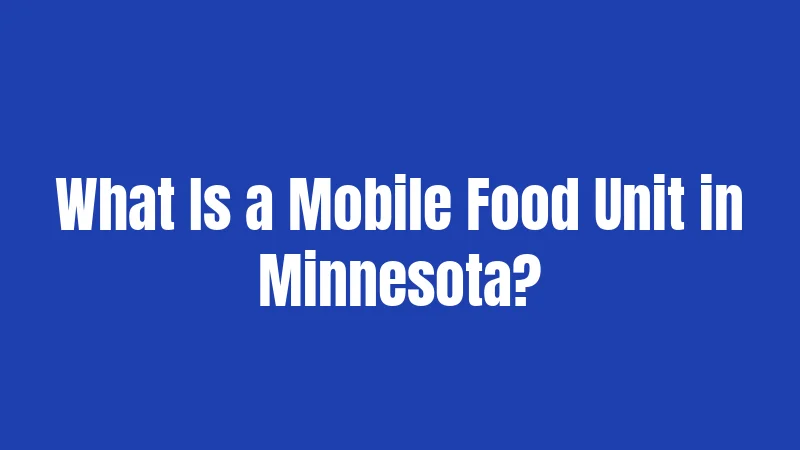 What Is a Mobile Food Unit in Minnesota?