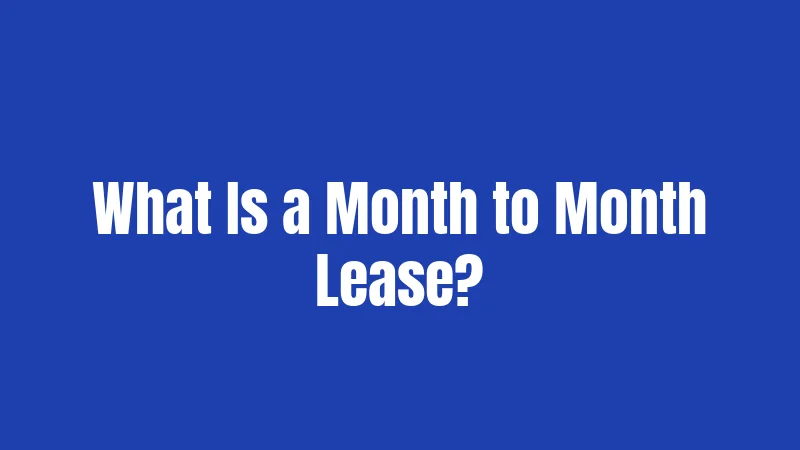 What Is a Month to Month Lease?
