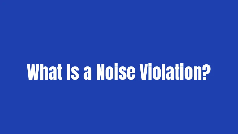 What Is a Noise Violation?